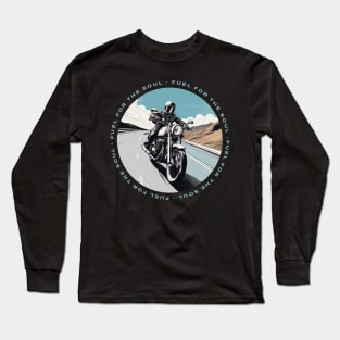 Fuel for the soul motorcycle Long Sleeve T-Shirt